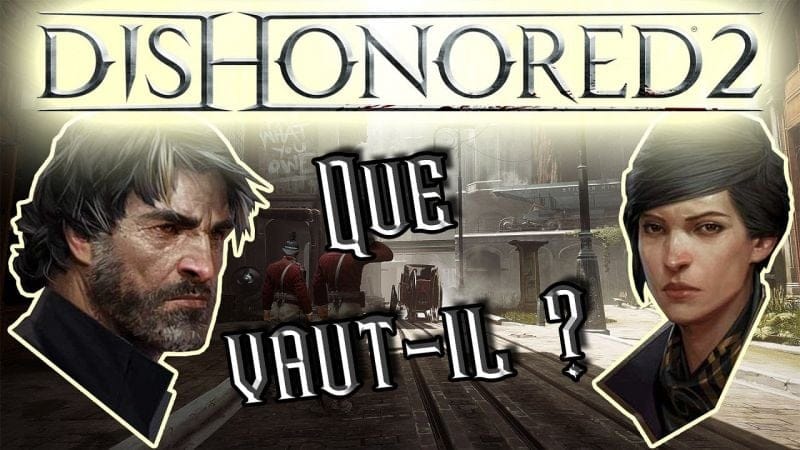 Que vaut Dishonored 2