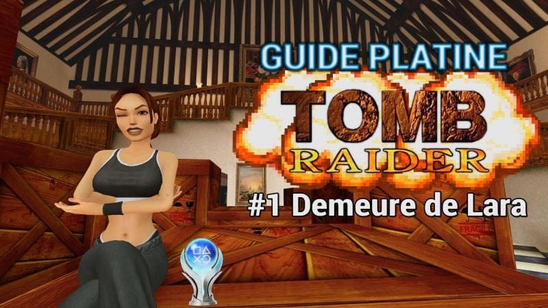 Guide Platine Tomb Raider I Remastered #1 : Demeure de Lara