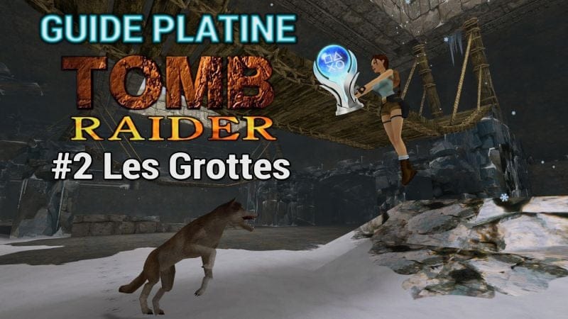 Guide Platine Tomb Raider I Remastered #2 : Les Grottes