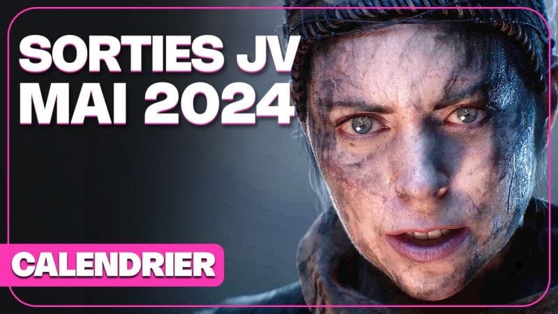 Toutes les SORTIES JEUX VIDEO MAI 2024