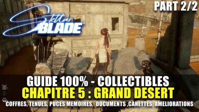 Stellar Blade : Guide 100% Collectibles : GRAND DESERT (2/2) Coffres, Tenues, Canettes, Poissons