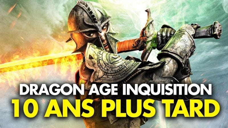 Dragon Age Inquisition : 10 ANS PLUS TARD 💥 Quel est son héritage et son bilan ?