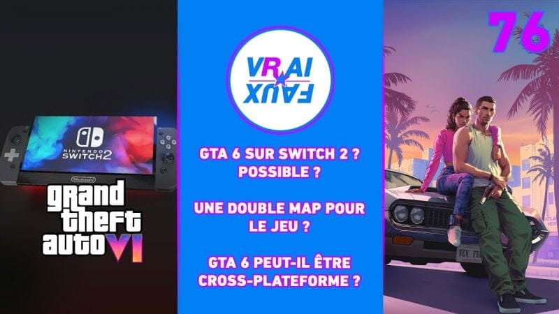 VRAI OU FAUX ? GTA 6 SUR SWITCH 2 ? UNE DOUBLE MAP SUR LE JEU ? GTA 6 CROSS-PLATEFORME ?