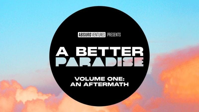 A BETTER PARADISE Volume One: An Aftermath • OFFICIAL VISUAL TRAILER