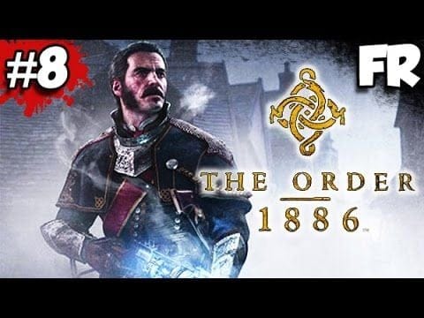 FR - THE ORDER 1886 - PS4 - Let's Play / Gameplay Français (#8)