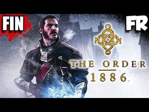FR - THE ORDER 1886 - PS4 - Let's Play / Gameplay Français (FIN)