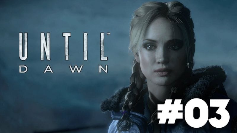 Until Dawn FR | Gameplay - Episode 3 : Arrivée ( PS4 )