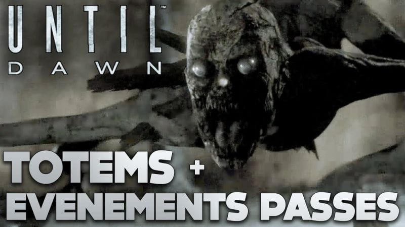 UNTIL DAWN FR | TOTEMS + EVENEMENTS DU PASSE (COMPLET)