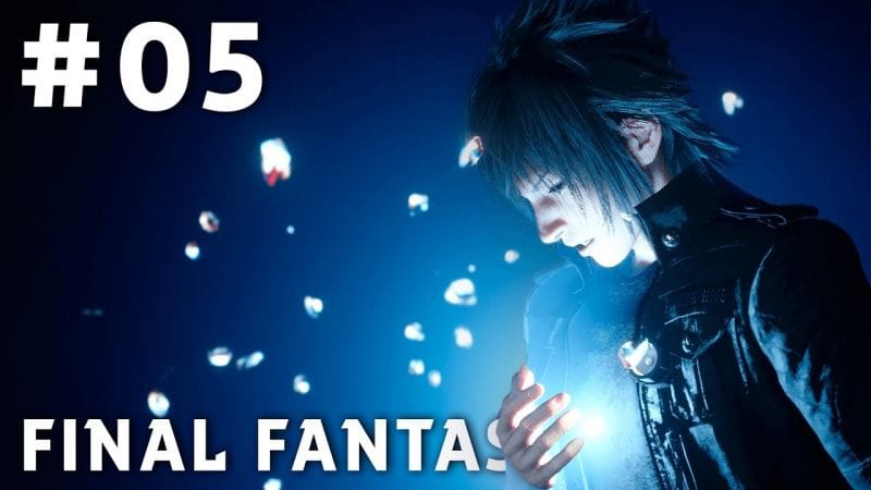 Final Fantasy XV - FR | Episode 5 : Le Pouvoir du Roi ( PS4 Pro )
