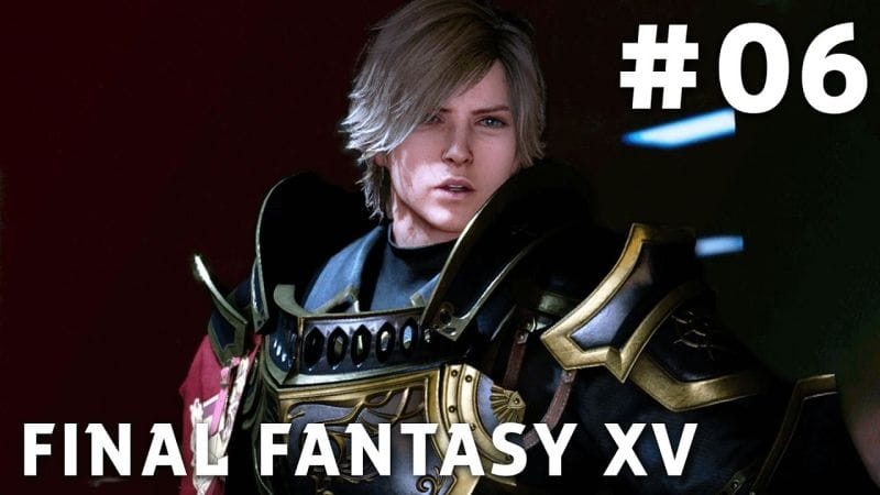 Final Fantasy XV - FR | Episode 6 : BOSS - Loqi ( PS4 Pro )