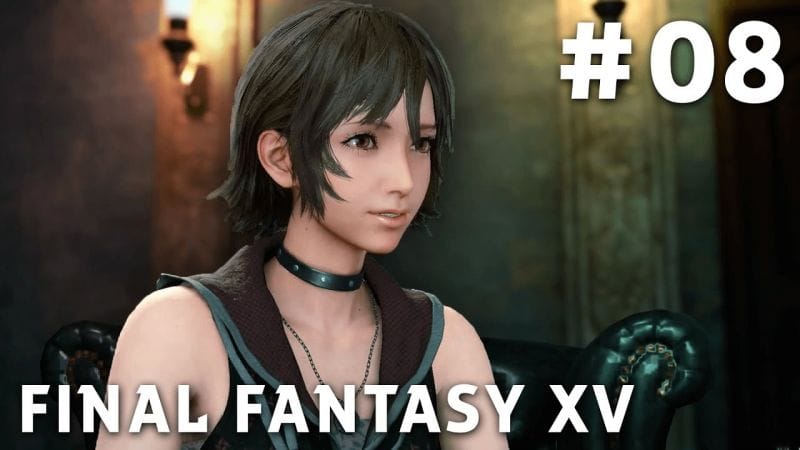 Final Fantasy XV - FR | Episode 8 : Iris ( PS4 Pro )
