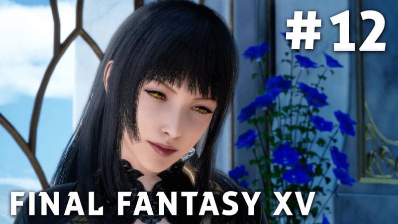 Final Fantasy XV - FR | Episode 12 : Gentiana ( PS4 Pro )