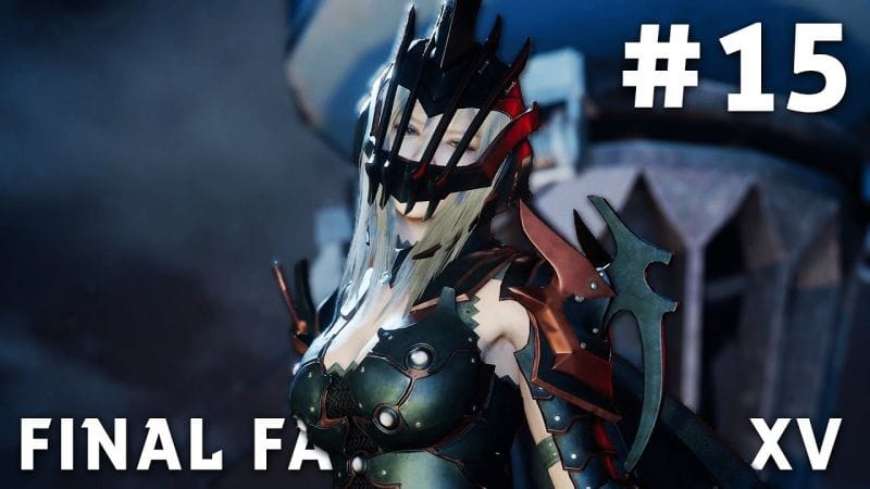 Final Fantasy XV - FR | Episode 15 : Aranea Highwind ( PS4 Pro )