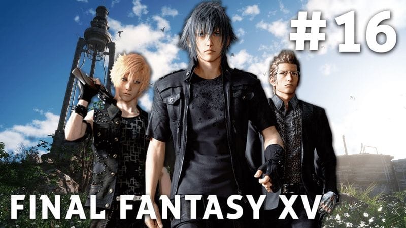 Final Fantasy XV - FR | Episode 16 : Voyage à Trois ( PS4 Pro )