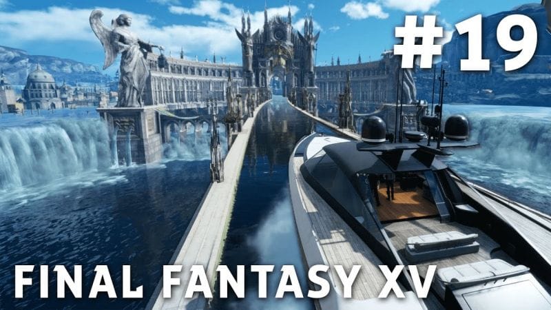 Final Fantasy XV - FR | Episode 19 : Traversée ( PS4 Pro )