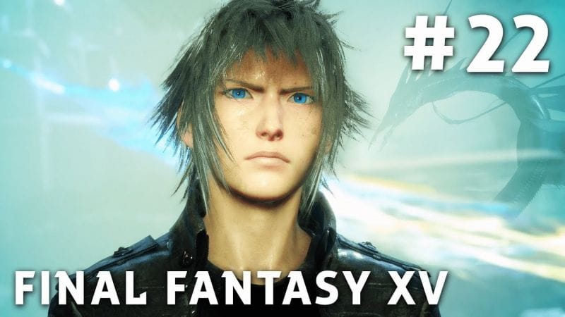 Final Fantasy XV - FR | Episode 22 : Combat de Dieux ( PS4 Pro )