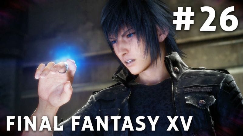 Final Fantasy XV - FR | Episode 26 : L'Anneau ( PS4 Pro )