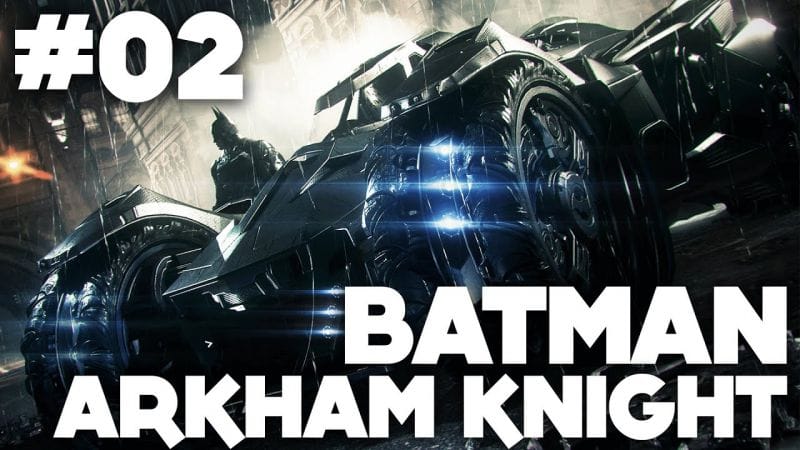 Batman Arkham Knight FR | Gameplay - Episode 2 : Batmobile ( PS4 )