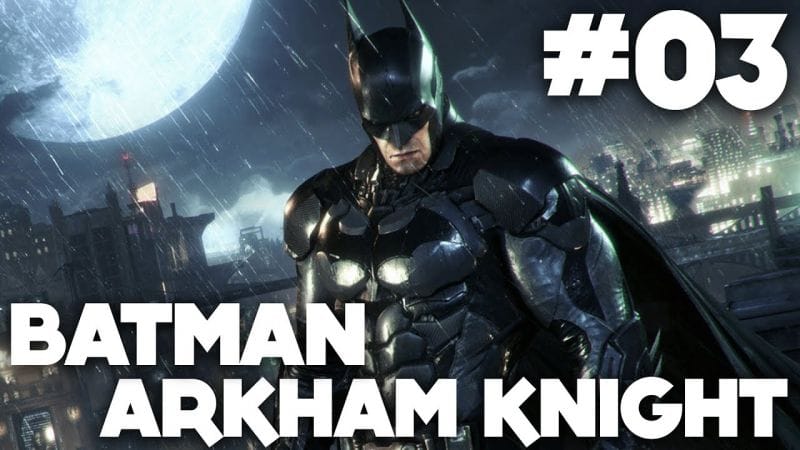 Batman Arkham Knight FR | Gameplay - Episode 3 : Batsuit ( PS4 )