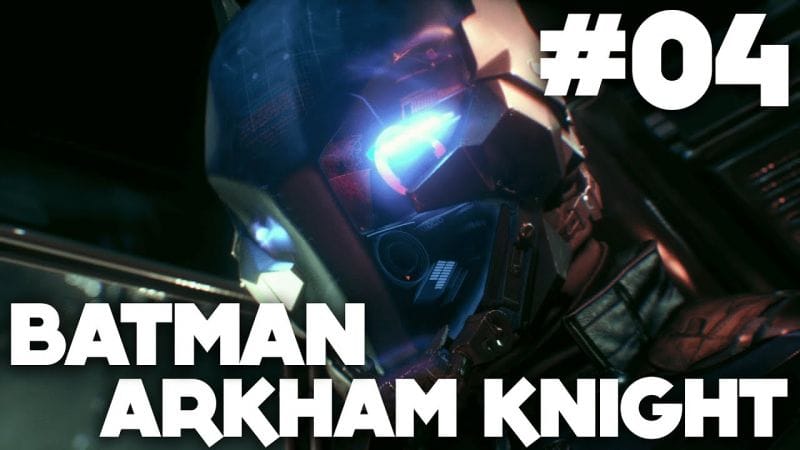 Batman Arkham Knight FR | Gameplay - Episode 4 : Chevalier d'Arkham ( PS4 )