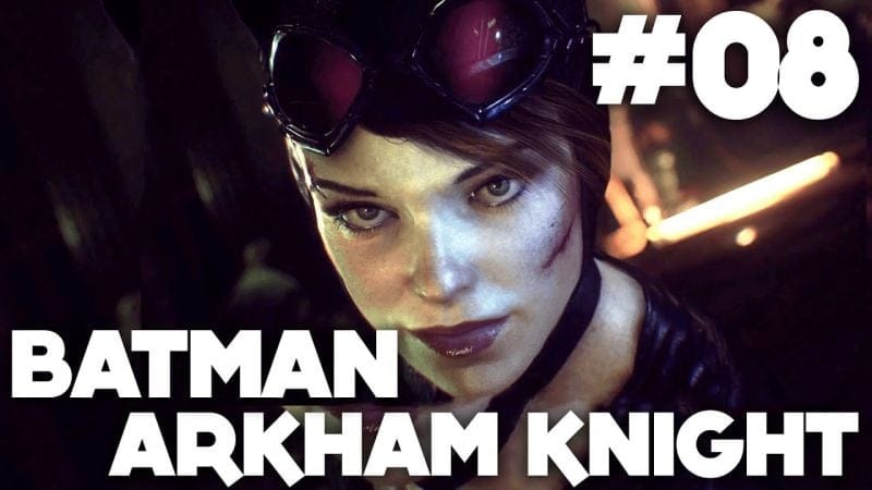 Batman Arkham Knight FR | Gameplay - Episode 8 : Catwoman ( PS4 )
