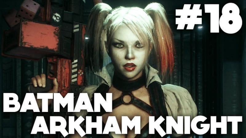 Batman Arkham Knight FR | Gameplay - Episode 18 : Harley ( PS4 )