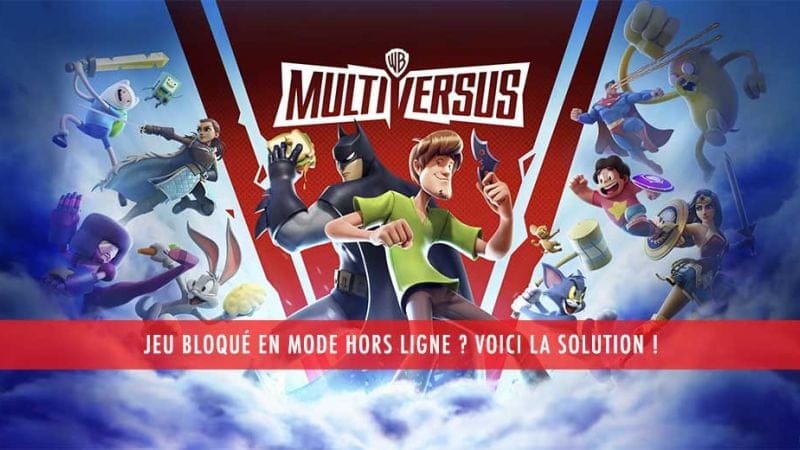 Pourquoi Multiversus est bloqué en mode hors ligne comment activer le mode en ligne ? | Generation Game