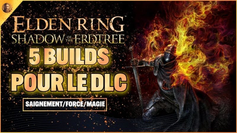 5 BUILDS POUR BIEN DEBUTER ELDEN RING SHADOW OF THE ERDTREE