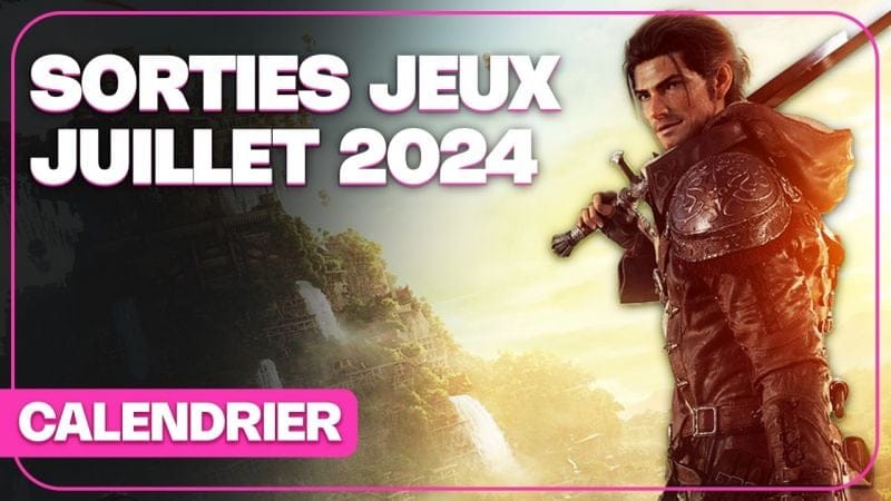 Calendrier des sorties jeux vidéo juillet 2024