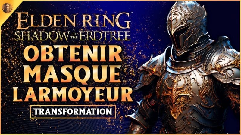 OBTENIR LE MASQUE DE LARMOYEUR ! ELDEN RING SHADOW OF THE ERDTREE