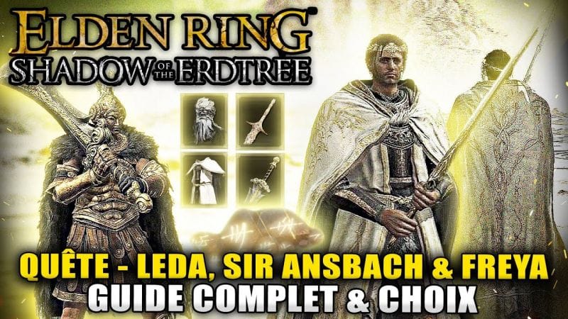 ELDEN RING Shadows of Erdtree : La QUÊTE de Leda, Sir Ansbach & Freya (GUIDE COMPLET) Choix & Étapes