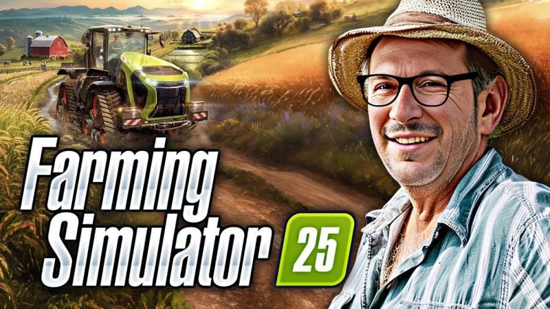 FARMING SIMULATOR 25 🚜 Nouveautés, Graphismes, Tracteurs : toutes les infos