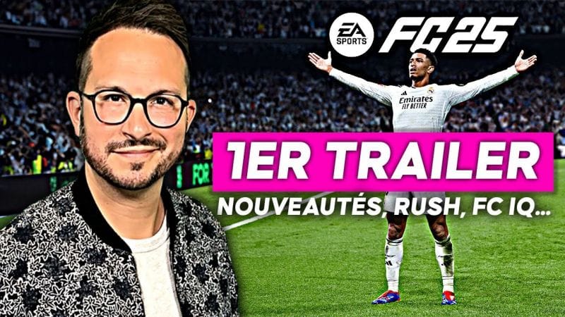EA SPORTS FC 25 ⚽️ 1er TRAILER, Nouveautés, RUSH, FC IQ, Ultimate Team, REVEAL...