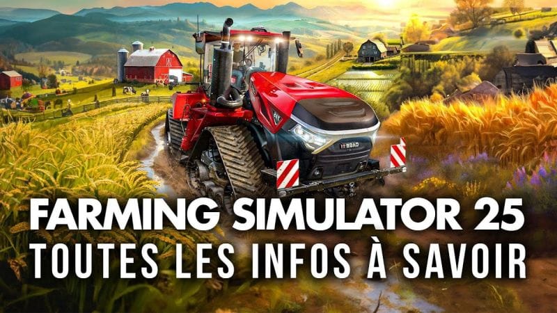 Farming Simulator 25 : Tout ce qui va CHANGER 🚜(Maps, Nouveautés, IA..)