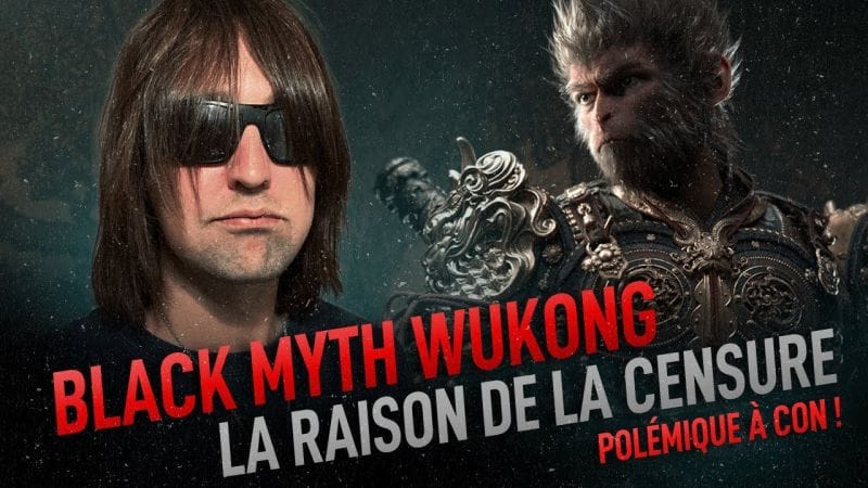 BLACK MYTH WUKONG - LA RAISON DE LA CENSURE