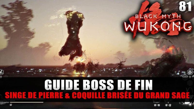 Black Myth Wukong : BOSS DE FIN : SINGE DE PIERRE & COQUILLE BRISÉE DU GRAND SAGE (Stratégie COMBAT)