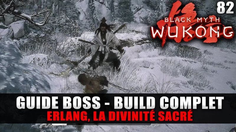 Black Myth Wukong - GUIDE BOSS : ERLANG, LA DIVINITÉ SACRÉ (BUILD Complet & Stratégie COMBAT)