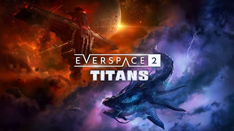 GEEKNPLAY - EVERSPACE 2 - Le DLC Titans est enfin disponible !