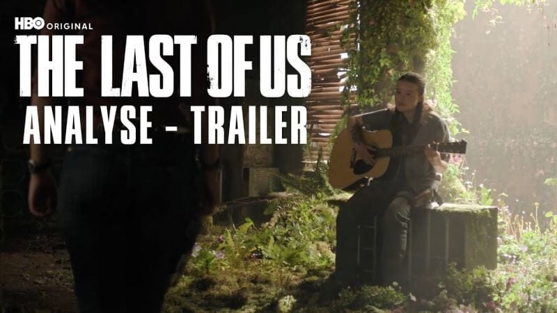 ANALYSE - TRAILER THE LAST OF US HBO - SAISON 02 (Ft Matthieu Collin)