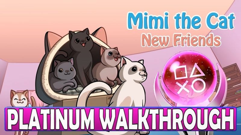 Mimi the Cat New Friends Platinum Walkthrough - Trophy & Achievement Guide