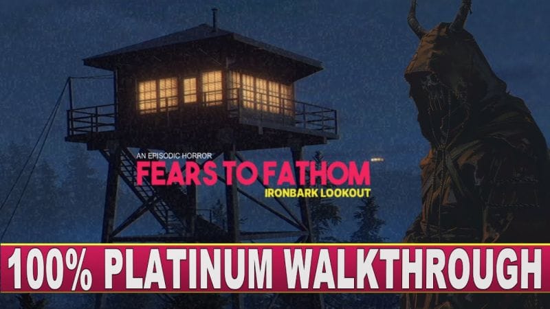 Fears to Fathom Ironbark Lookout Platinum Walkthrough - Trophy & Achievement Guide