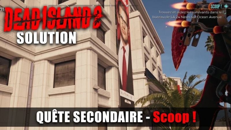Dead Island 2 - Solution Quête Secondaire : Scoop ! - Bureau LA 24 News