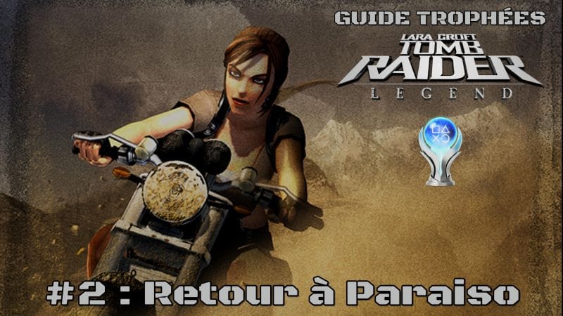 Guide Trophées Tomb Raider Legend #2 : Retour à Paraiso