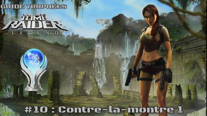 Guide Trophées Tomb Raider Legend #10 : Contre-la-montre 1
