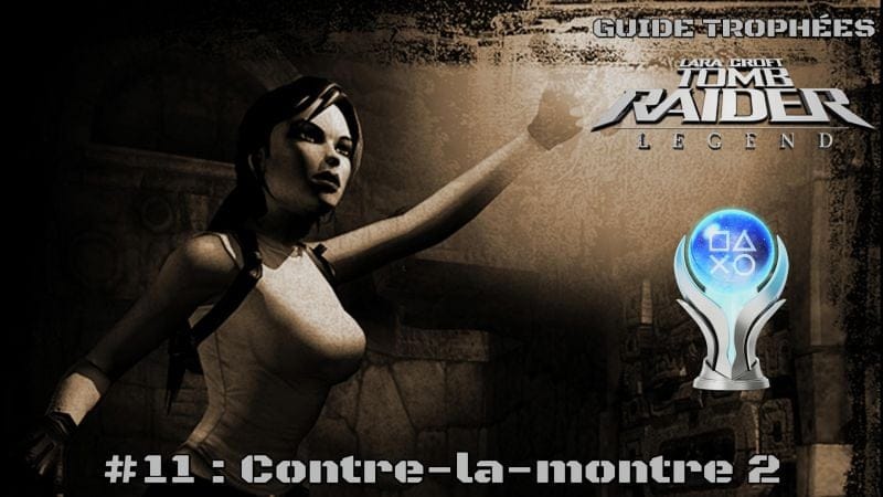 Guide Trophées Tomb Raider Legend #11 :
