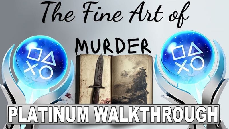 The Fine Art of Murder Platinum Walkthrough - Trophy & Achievement Guide