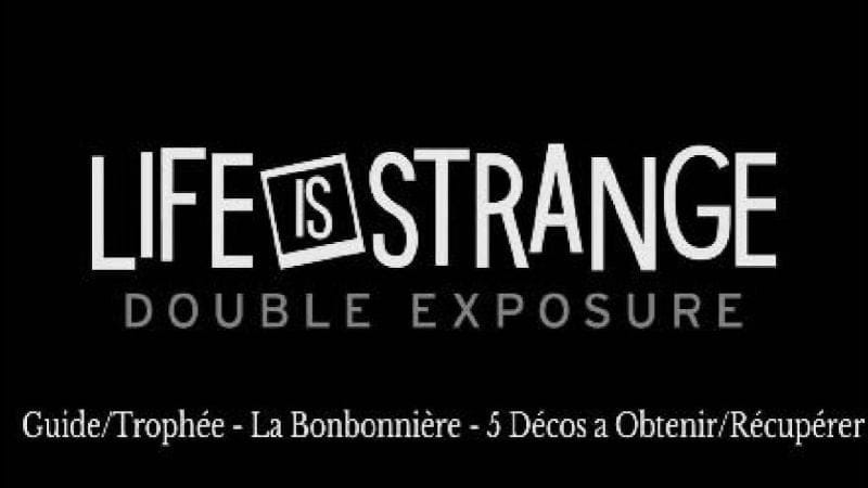 Life is Strange Guide/Trophée Bonbonnière (A SAVOIR)