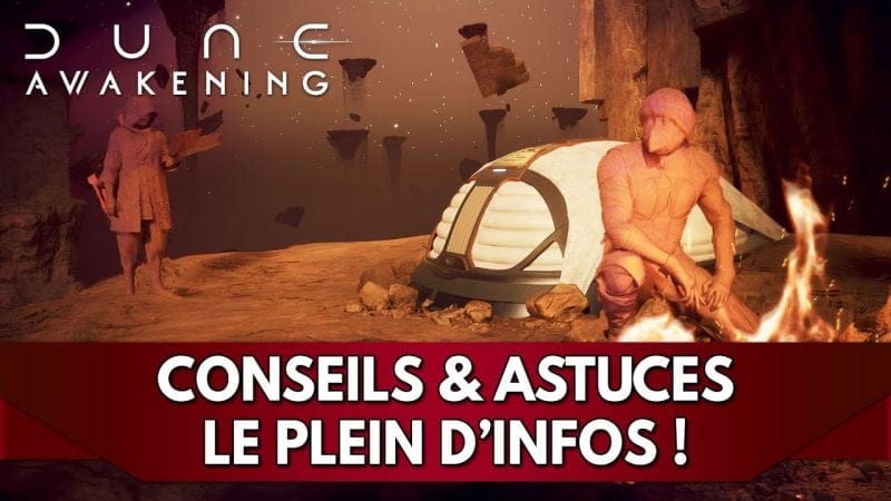 Dune Awakening Tuto FR : Conseils & Astuces, le plein d'Infos pour votre Aventure !