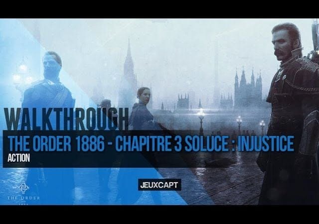 Walkthrough : The Order 1886 - Soluce chapitre 03 - Injustice : Emplacement objets