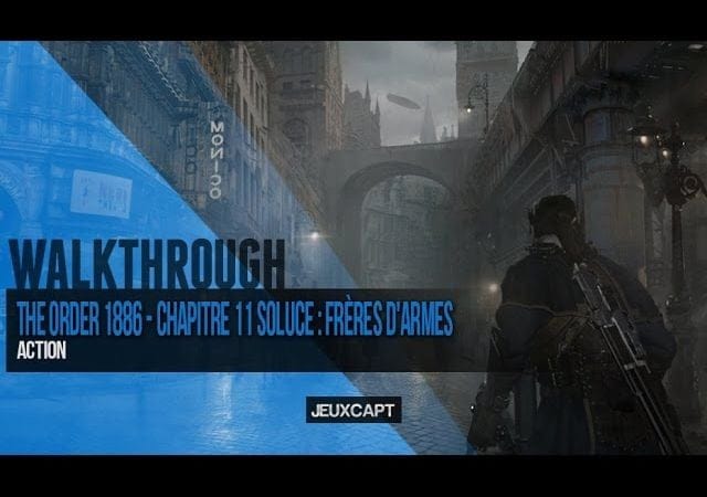 Walkthrough : The Order 1886 - Soluce chapitre 11 - Frères d'Armes (Objets cachés)